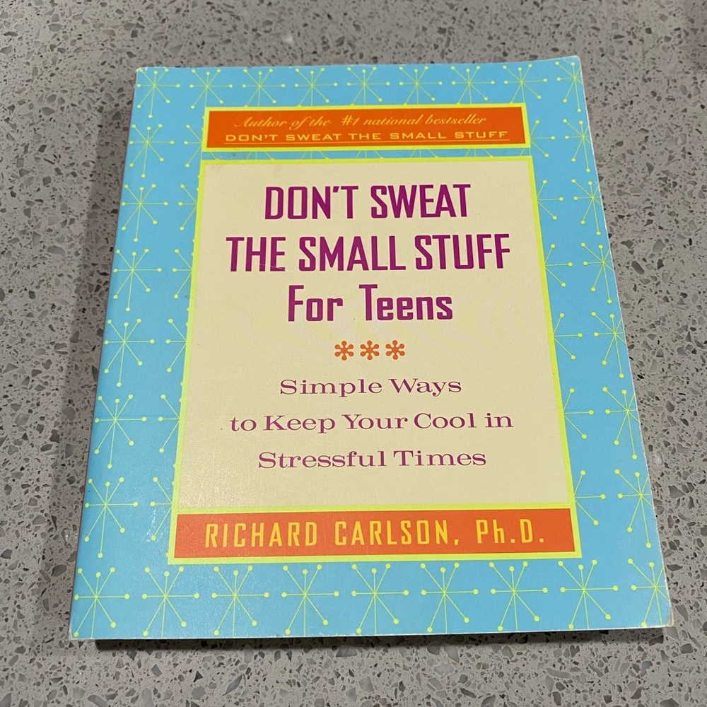 Don’t Sweat the Small Stuff for Teens